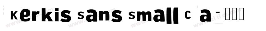 Kerkis Sans Small Ca字体转换 Kerkis Sans Small Ca字体转换